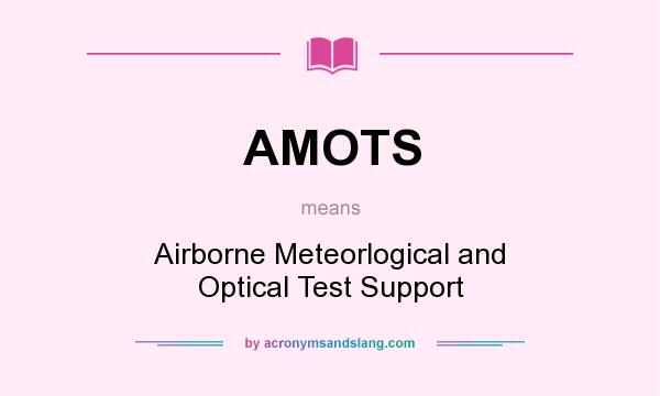 What does AMOTS mean? It stands for Airborne Meteorlogical and Optical Test Support