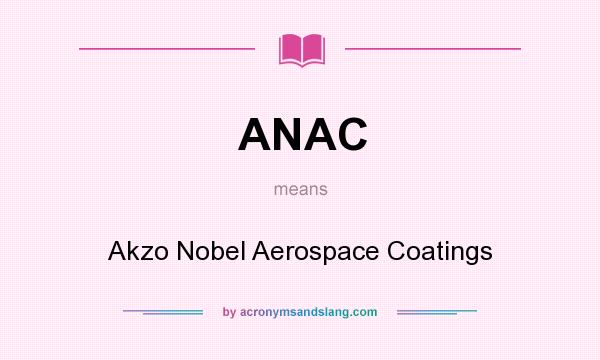 What does ANAC mean? It stands for Akzo Nobel Aerospace Coatings