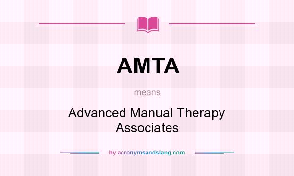 What does AMTA mean? It stands for Advanced Manual Therapy Associates