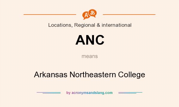 What does ANC mean? It stands for Arkansas Northeastern College