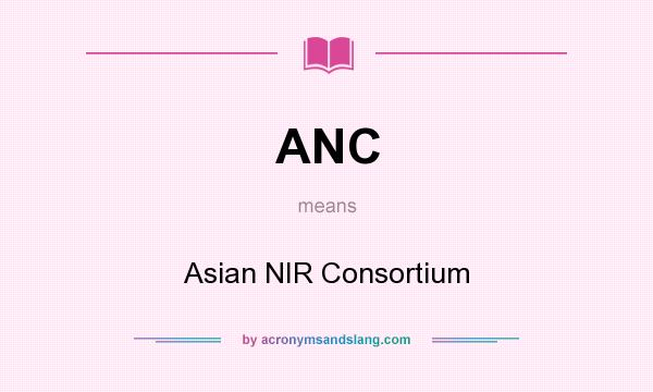 What does ANC mean? It stands for Asian NIR Consortium