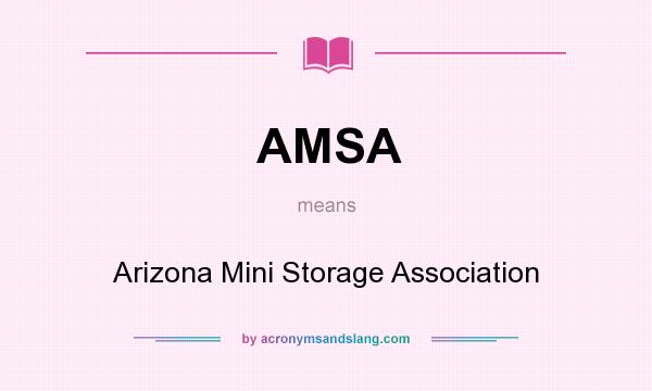 What does AMSA mean? It stands for Arizona Mini Storage Association