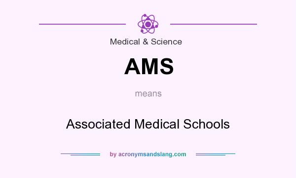 What does AMS mean? It stands for Associated Medical Schools