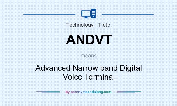 What does ANDVT mean? It stands for Advanced Narrow band Digital Voice Terminal