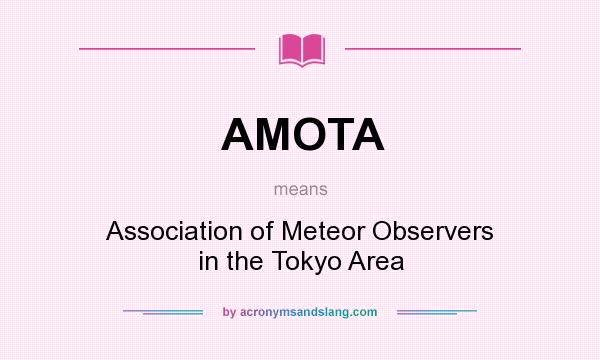 What does AMOTA mean? It stands for Association of Meteor Observers in the Tokyo Area