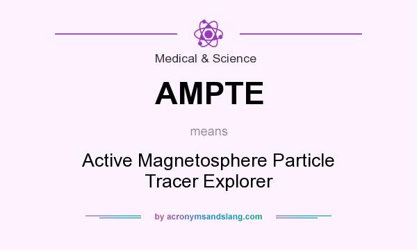 What does AMPTE mean? It stands for Active Magnetosphere Particle Tracer Explorer