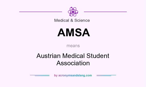 What does AMSA mean? It stands for Austrian Medical Student Association