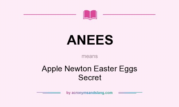 What does ANEES mean? It stands for Apple Newton Easter Eggs Secret