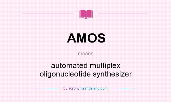 What does AMOS mean? It stands for automated multiplex oligonucleotide synthesizer
