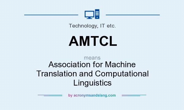 What does AMTCL mean? It stands for Association for Machine Translation and Computational Linguistics