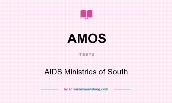 What does AMOS mean? It stands for AIDS Ministries of South