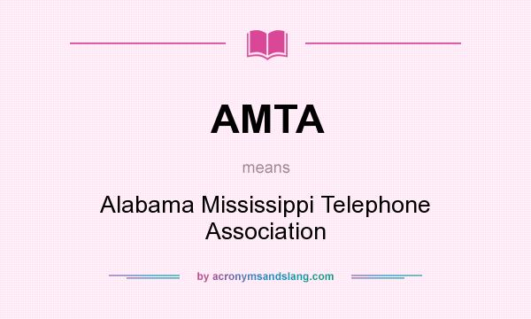 What does AMTA mean? It stands for Alabama Mississippi Telephone Association
