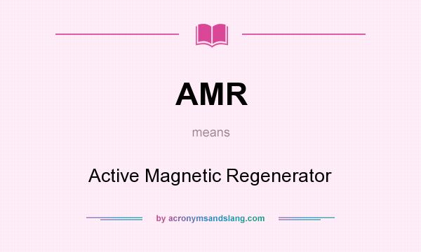 What does AMR mean? It stands for Active Magnetic Regenerator
