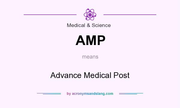 What does AMP mean? It stands for Advance Medical Post