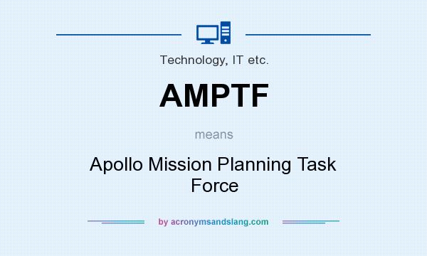 What does AMPTF mean? It stands for Apollo Mission Planning Task Force