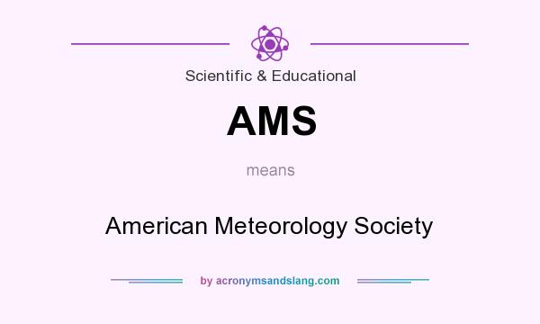 What does AMS mean? It stands for American Meteorology Society