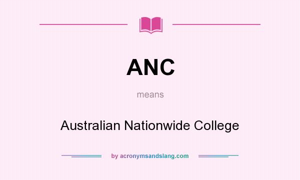 What does ANC mean? It stands for Australian Nationwide College