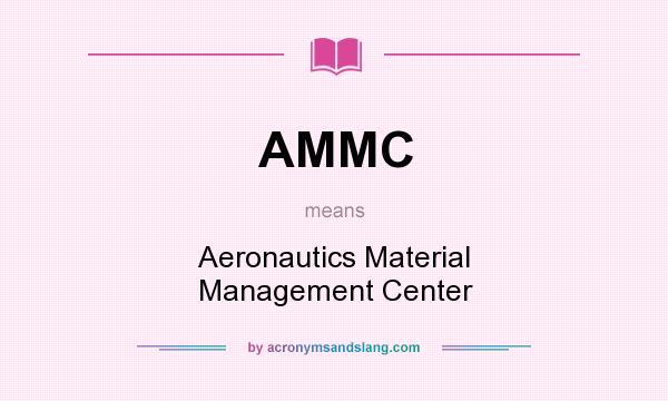 What does AMMC mean? It stands for Aeronautics Material Management Center