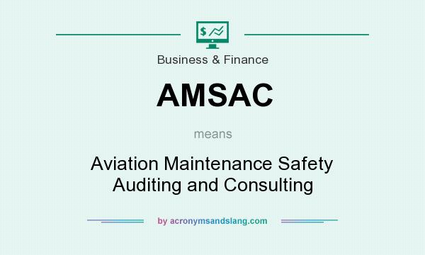 What does AMSAC mean? It stands for Aviation Maintenance Safety Auditing and Consulting