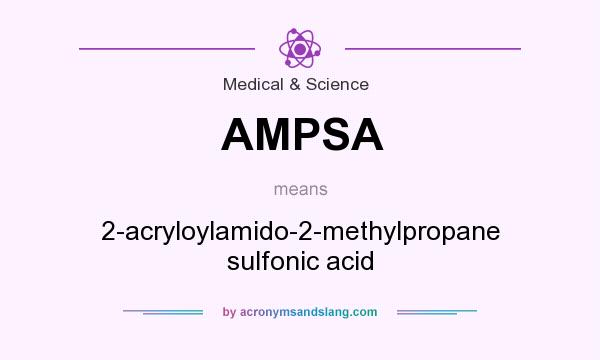 What does AMPSA mean? It stands for 2-acryloylamido-2-methylpropane sulfonic acid