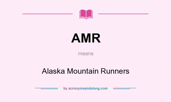 What does AMR mean? It stands for Alaska Mountain Runners