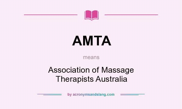 What does AMTA mean? It stands for Association of Massage Therapists Australia