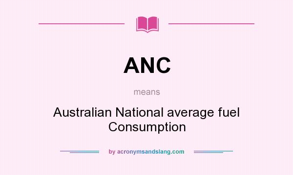 What does ANC mean? It stands for Australian National average fuel Consumption