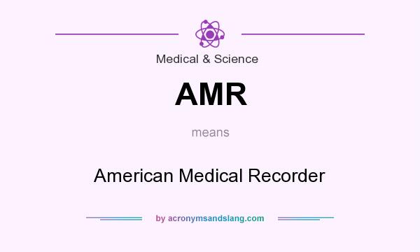 What does AMR mean? It stands for American Medical Recorder