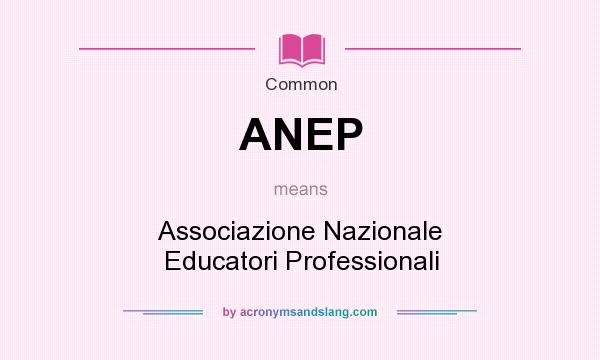 What does ANEP mean? It stands for Associazione Nazionale Educatori Professionali