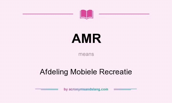 What does AMR mean? It stands for Afdeling Mobiele Recreatie