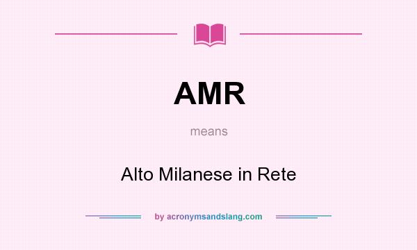 What does AMR mean? It stands for Alto Milanese in Rete