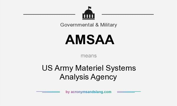 What does AMSAA mean? It stands for US Army Materiel Systems Analysis Agency