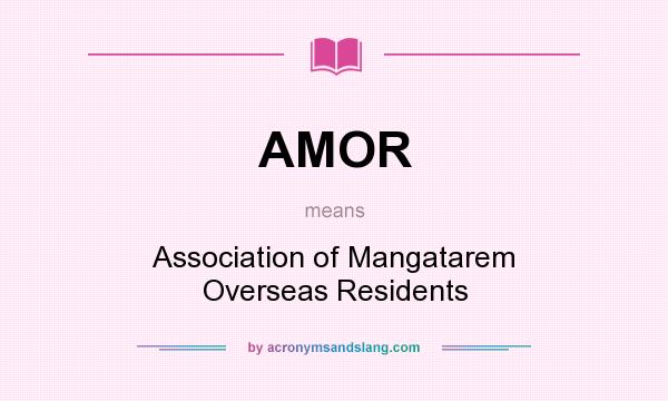 What does AMOR mean? It stands for Association of Mangatarem Overseas Residents