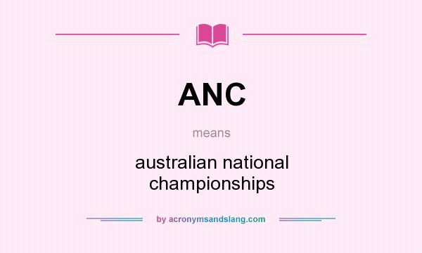 What does ANC mean? It stands for australian national championships