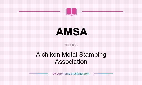 What does AMSA mean? It stands for Aichiken Metal Stamping Association