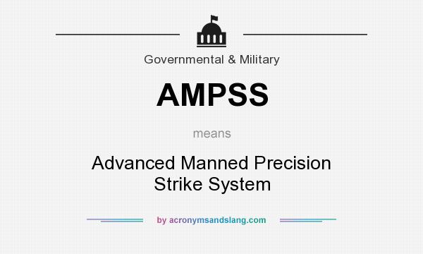 What does AMPSS mean? It stands for Advanced Manned Precision Strike System