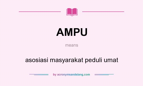 What does AMPU mean? It stands for asosiasi masyarakat peduli umat