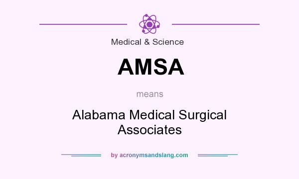 What does AMSA mean? It stands for Alabama Medical Surgical Associates