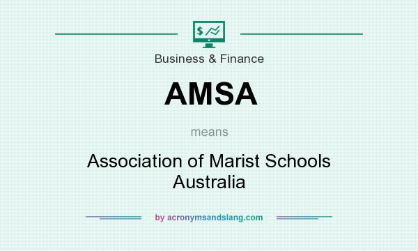 What does AMSA mean? It stands for Association of Marist Schools Australia