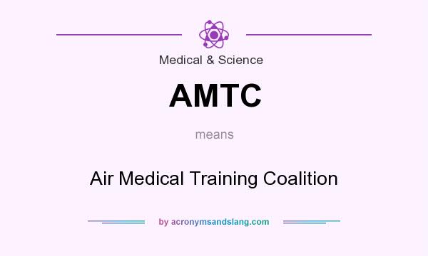 What does AMTC mean? It stands for Air Medical Training Coalition