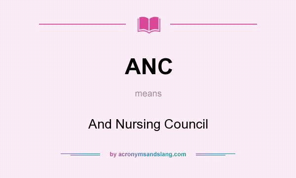 What does ANC mean? It stands for And Nursing Council