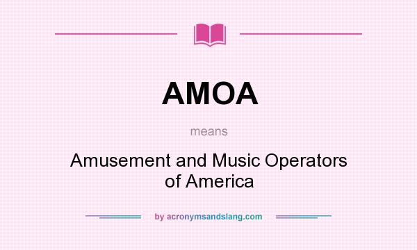 What does AMOA mean? It stands for Amusement and Music Operators of America