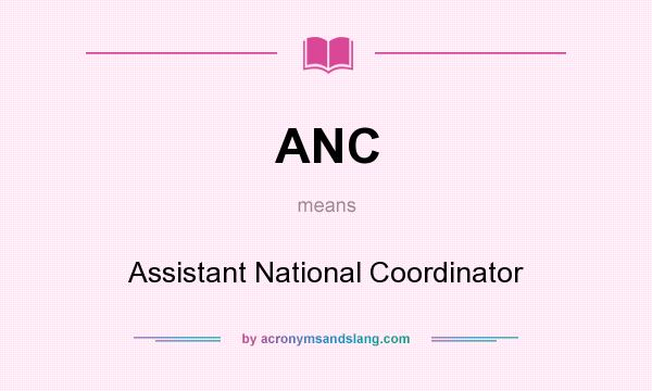 What does ANC mean? It stands for Assistant National Coordinator