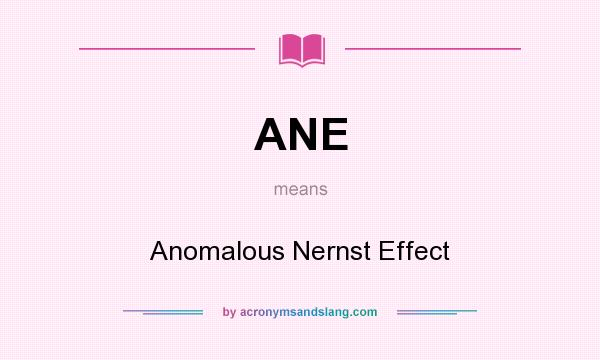 What does ANE mean? It stands for Anomalous Nernst Effect