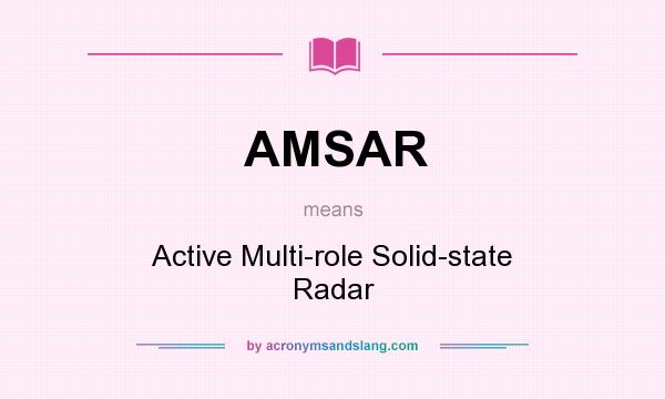 What does AMSAR mean? It stands for Active Multi-role Solid-state Radar