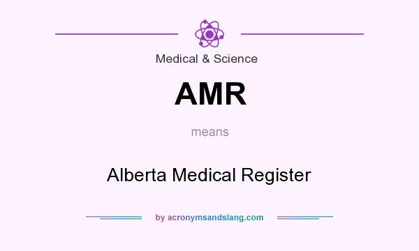 What does AMR mean? It stands for Alberta Medical Register