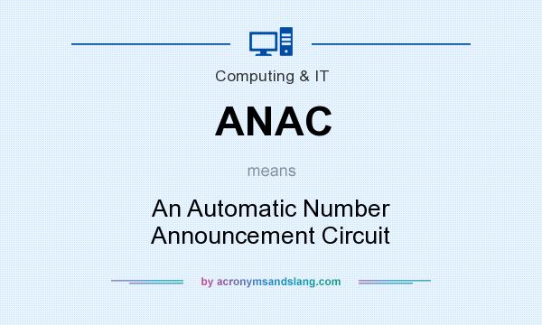 What does ANAC mean? It stands for An Automatic Number Announcement Circuit