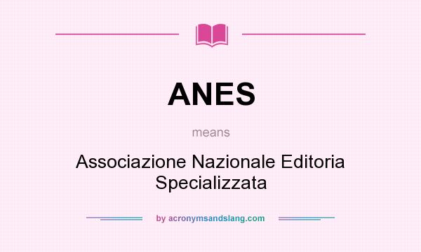 What does ANES mean? It stands for Associazione Nazionale Editoria Specializzata