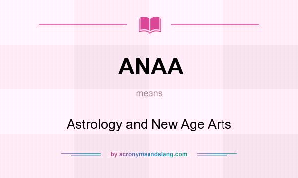 What does ANAA mean? It stands for Astrology and New Age Arts