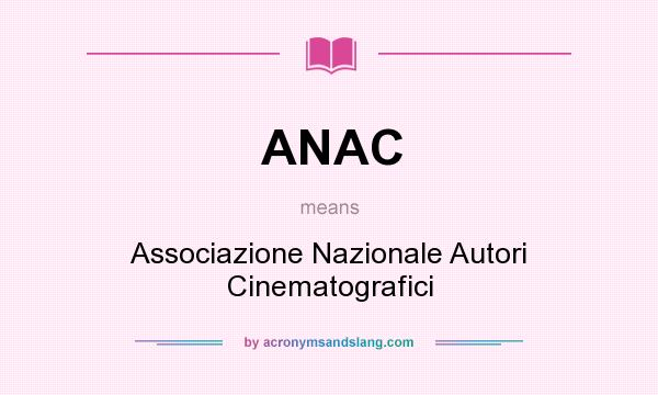 What does ANAC mean? It stands for Associazione Nazionale Autori Cinematografici